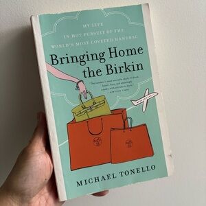 Bringing Home the Birkin by Micheal Tonello Book